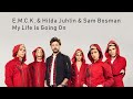 E.M.C.K. &amp; Hilda Juhlin &amp; Sam Bosman - My Life Is Going On (La Casa De Papel)