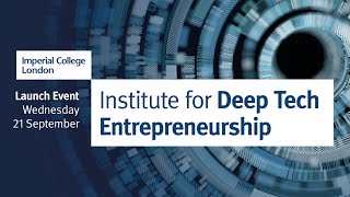 Institute for Deep Tech Entrepreneurship Launch Event