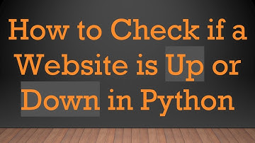 How to Check if a Website is Up or Down in Python