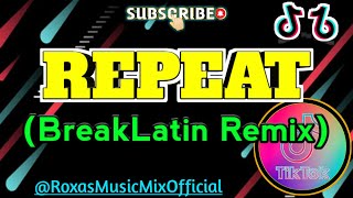 REPEAT (TikTok Viral Break Latin Remix) - Al James | Roxas Music Mix Official