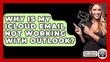 Why Is My iCloud Email Not Working With Outlook? - TheEmailToolbox.com