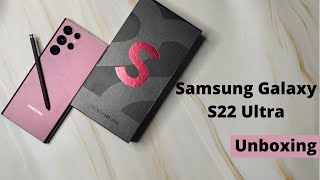 Samsung Galaxy S22 Ultra: Unboxing, First Look, Features, Specifications & Price in India