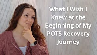 What I Wish I Knew at the Beginning of My POTS Recovery Journey