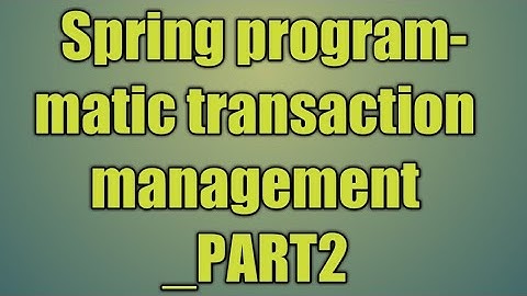 103.Spring programmatic transaction management _PART2