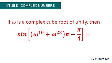 If ω is a complex cube root of unity, then sin⁡[(ω^10+ω^23 )π-π/4]= | cube root of unity concept