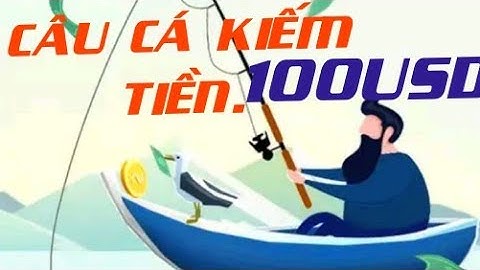 #câucáđổithưởng CÂU CÁ KIẾM TIỀN, ! THÁNG GẦN 5TRIỆU