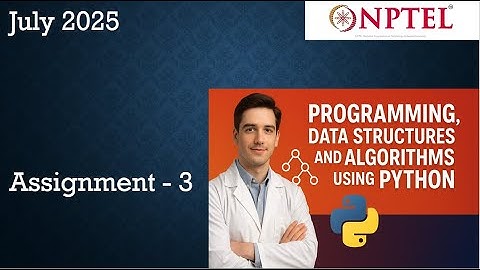 Programming, Data Structures And Algorithms Using Python Nptel Assignment 3 Week 3 July 2025 | NPTEL