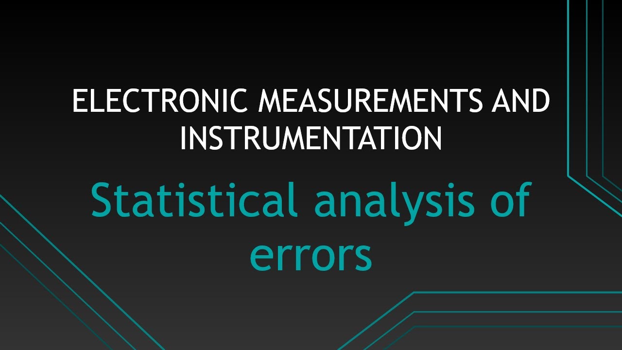 STATISTICAL ANALYSIS OF ERRORS||(ELECTRONIC MEASURMENTS AND ...