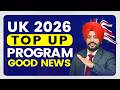 UK 🇬🇧 TOP UP PROGRAM GOOD NEWS | STUDY VISA UPDATES 2026 |  USA CANADA UK | THE VISA OFFIC