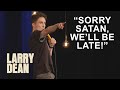 "Sorry Satan, We'll Be Late!" | Larry Dean