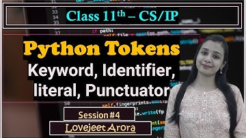 #4 - Complete CBSE 11th CS/IP - Python | Python Tokens - Keyword, Identifier, literal, Punctuator