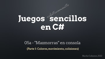 Colores, movimiento y colisiones - "mazmorras" en consola, parte 1 - Juegos sencillos en C# 05a