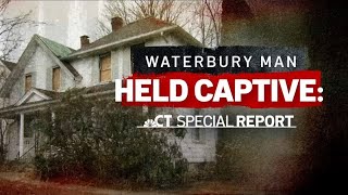 Waterbury Man Held Captive: NBC CT Special Report