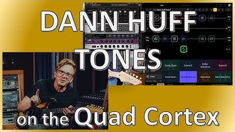 Dann Huff Preset for the Quad Cortex