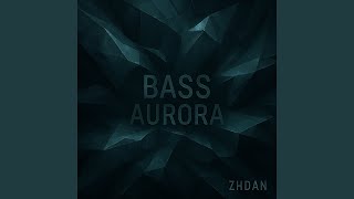 Bass Aurora - ZHDAN