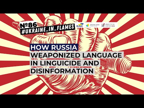 Ukraine in Flames #86: How Russia weaponized language in linguicide and disinformation