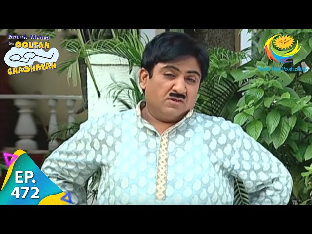 Taarak Mehta Ka Ooltah Chashmah - Episode 472 - Full Episode class=