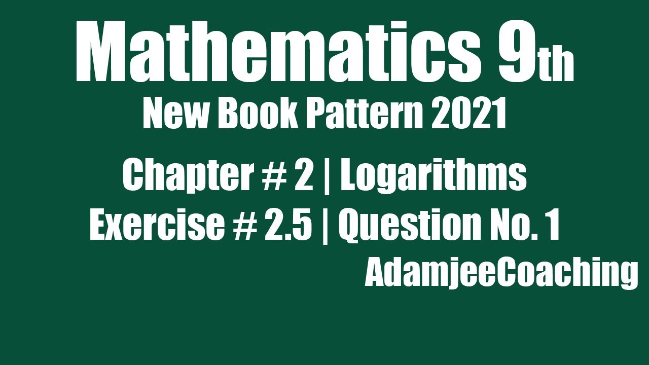 Mathematics 9th New Pattern 2021 | Chap # 2 | logarithms | Exercise # 2 ...