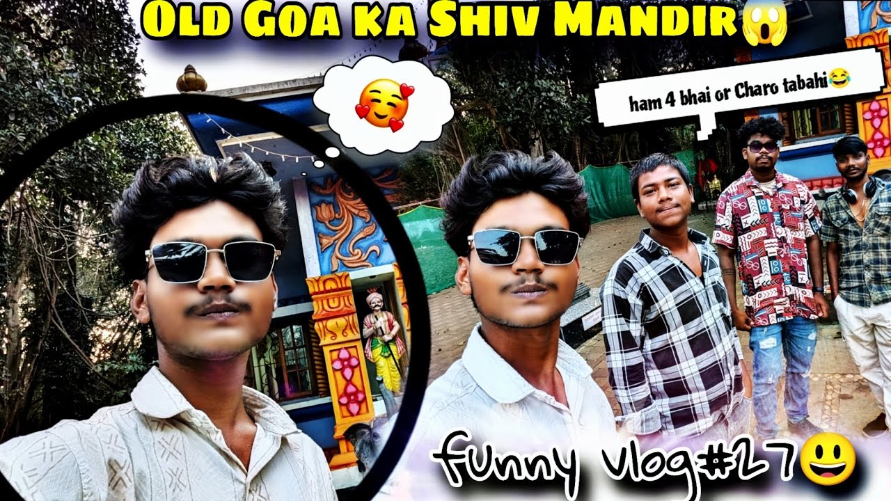 GOA😱 VLOG WELCOME TO MY VIDEO 😃 FANAY VLOGS 😂 OLD GOA SHIV 🙏 MANDIR 