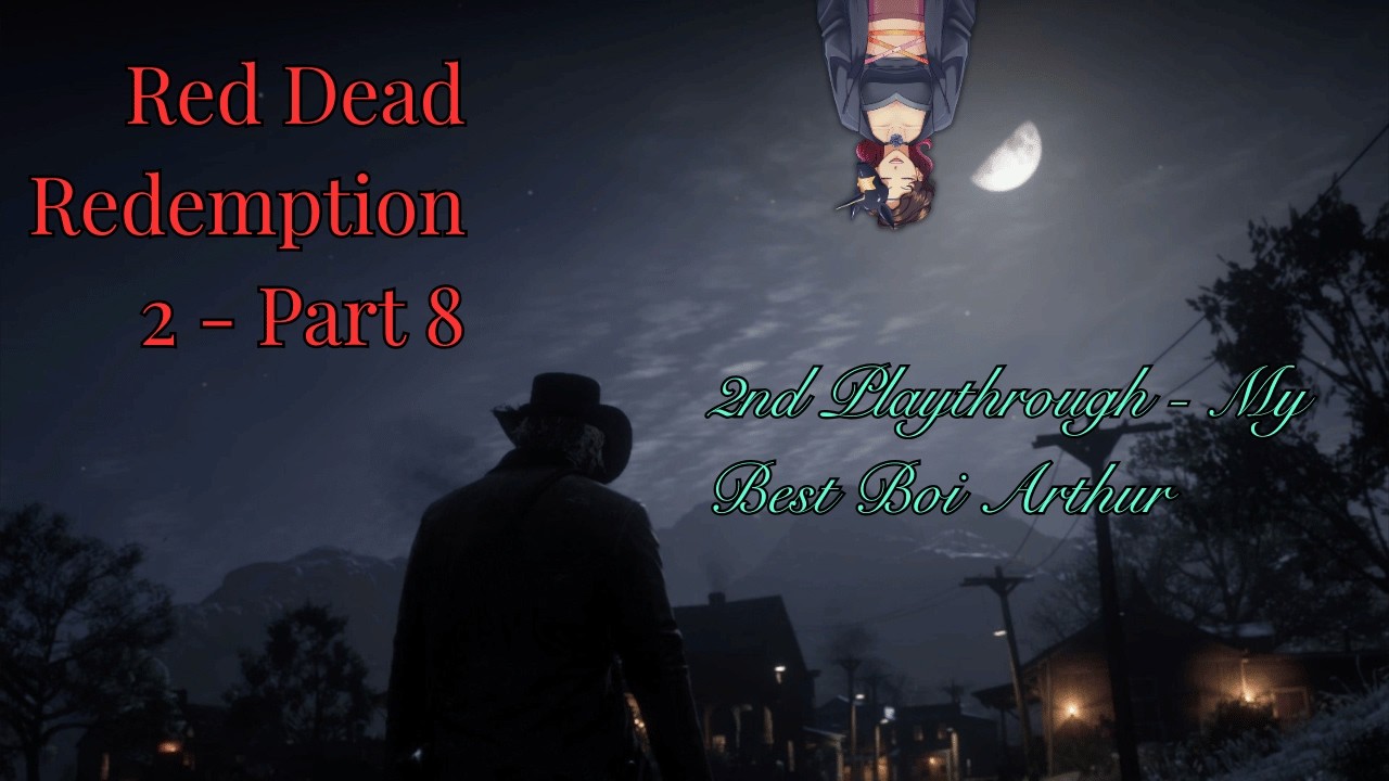 [RDR2 Pt 8. - 2nd Playthrough] Best Boi Arthur