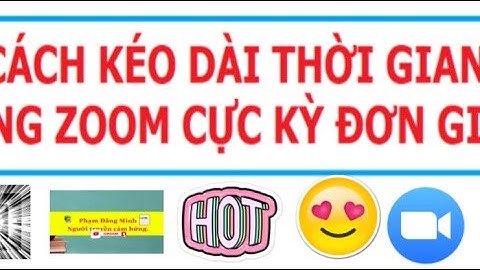 HƯỚNG DẪN KÉO DÀI THỜI GIAN CHO MỘT BUỔI DẠY TRỰC TUYẾN VỚI ZOOM.