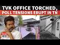 TVK Office Torched In Trichy Days Before Results, Police Probe Suspected Arson