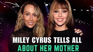 The EMOTIONAL Truth About Miley's Relationship with Her Mom