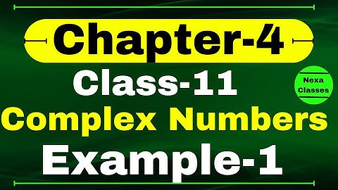 Example 1 Chapter 4 Class 11 Math | Complex Numbers and Quadratic Equations | CBSE NCERT