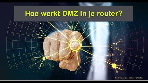 Hoe werkt DMZ (demilitarized zone) in je router? (online lesson).