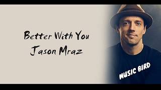 Jason Mraz Better With You s Songs