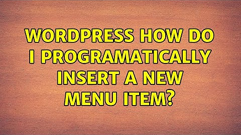 Wordpress: How do I programatically insert a new menu item? (2 Solutions!!)