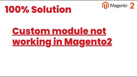 100% Solutions | Custom module not working in Magento2 | MagentoTutorials