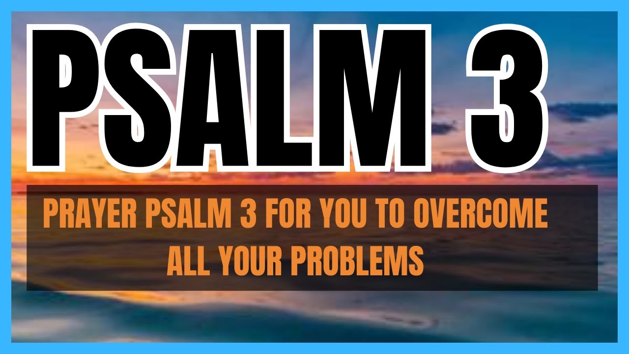 Prayer Psalm 3 for You to Overcome All Your Problems - YouTube