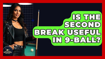 Is The Second Break Useful In 9-ball? - Billiards Hustlers
