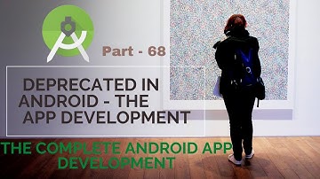 Deprecated in Android  | Part 68 |  The Complete Android App Development