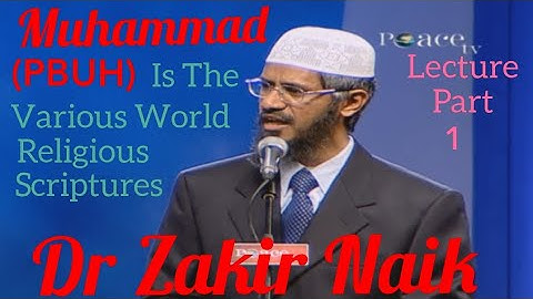 Muhammad (PBUH) in the Various World Religious Scriptures Lecture Part 1 By Dr Zakir Naik