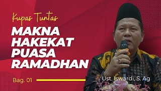 Kupas Tuntas Makna Hakekat Puasa Ramadhan - Kajian Tauhid | Ust. Iswardi, S. Ag (Bag. 01)