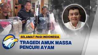 Tragedi Amuk Massa Pencuri Ayam di Tabanan  - [Selamat Pagi Indonesia]