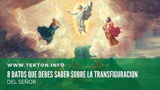 8 datos que debes saber sobre la TRANSFIGURACIÓN DEL SEÑOR