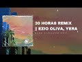 30 HORAS REMIX (VERSIÓN REGGAETON) || EZIO OLIVA, YERA - PROD. BY GABO KIPUSVCO