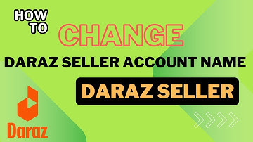 How to change daraz seller account name