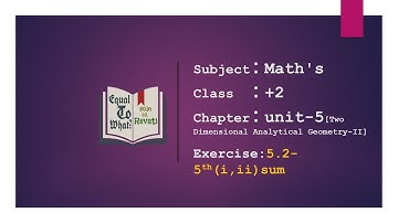 Maths:: class 12th- unit 5 Two Dimensional Analytical Geometry-II:: Exercise 5.2-5 th(i,ii) sum