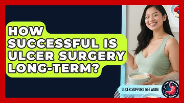 How Successful Is Ulcer Surgery Long-term? - Ulcer Support Network