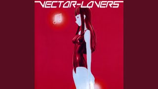Vector Lovers - Girl + Robot (2011 Remaster)