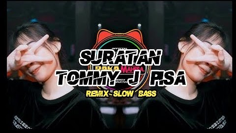 Suratan Tommy J Pisa REMIX SLOW BASS