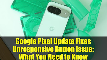 Google Pixel Update Fixes Unresponsive Button Issue: What You Need to Know