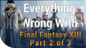 GAME SINS | Everything Wrong With Final Fantasy XIII - Part 2