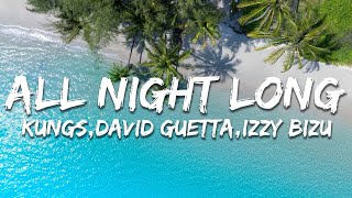 Kungs,David Guetta,Izzy Bizu - All Night Long (Lyrics)