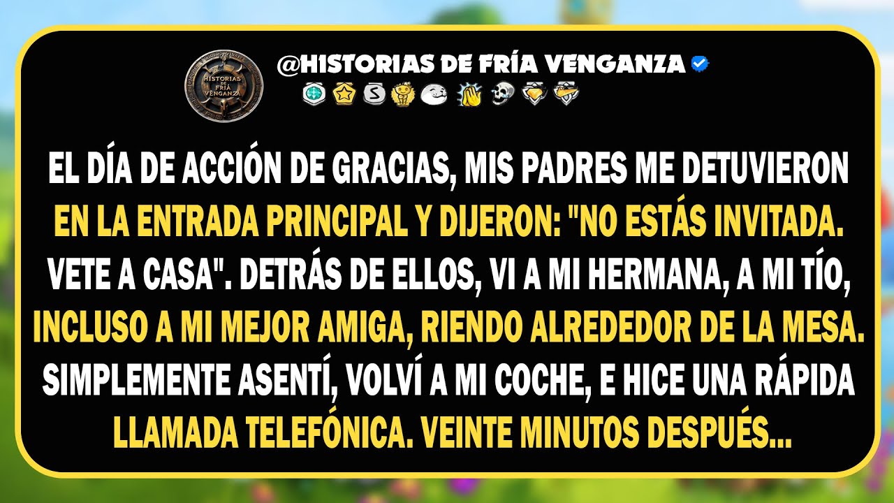En Acción de Gracias, mis padres me detuvieron en la entrada y dijeron: 