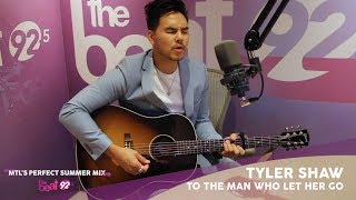 Tyler Shaw Unplugged: "To The Man Who Let Her Go"